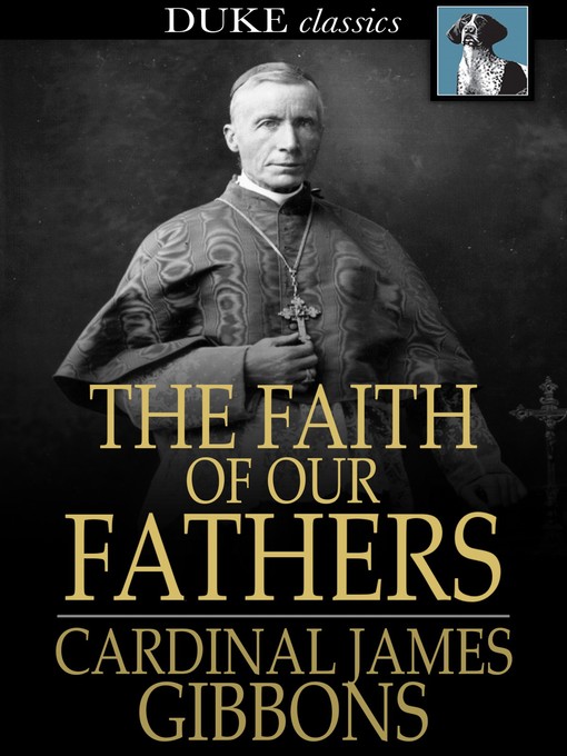 Title details for The Faith of Our Fathers by James Gibbons - Available